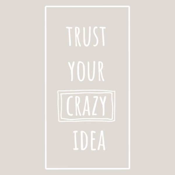 Trust Your Crazy Idea Thumbnail