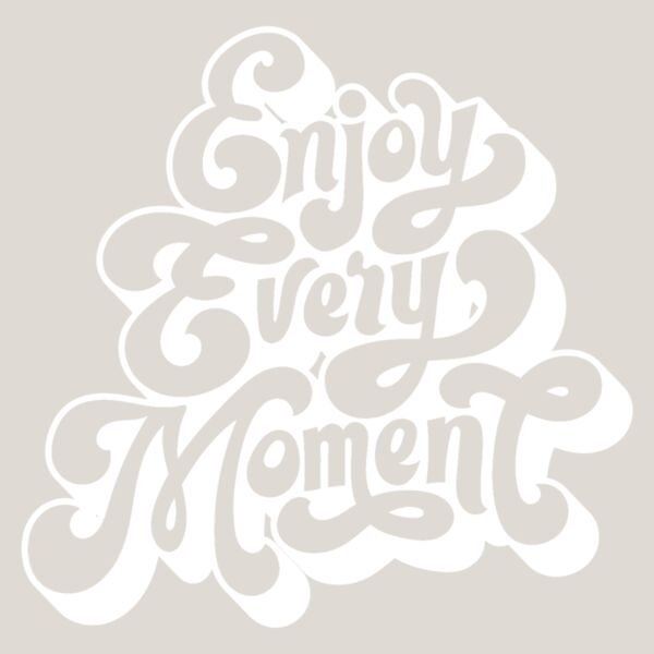 Enjoy Every Moment  White  Thumbnail