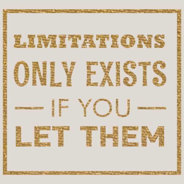 Limitations Only Exist  Metallic Gold  Thumbnail