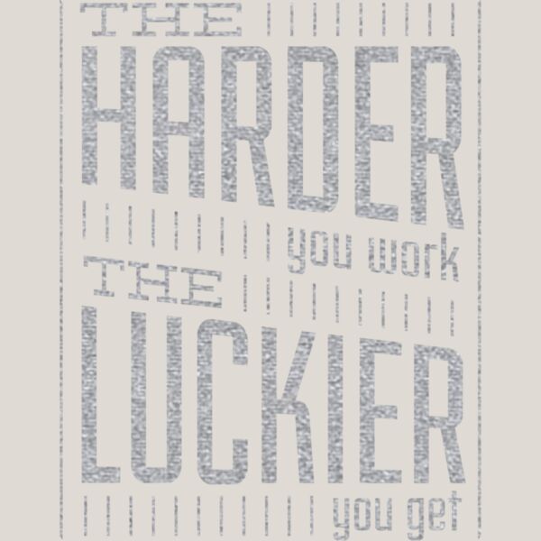 TheHarderYouWorkTheLuckierYouGetMetallicSilver11x11 Thumbnail