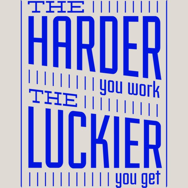 TheHarderYouWorkTheLuckierYouGetRoyal11x11 Thumbnail