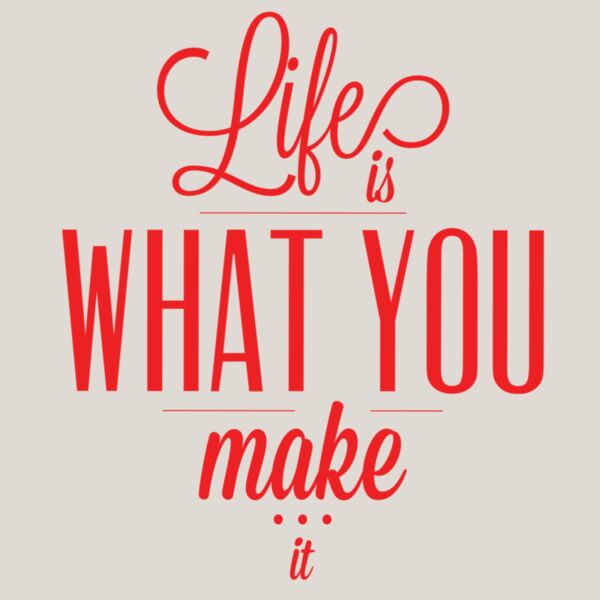 LifeIsWhatYouMakeItRed11x11 Thumbnail