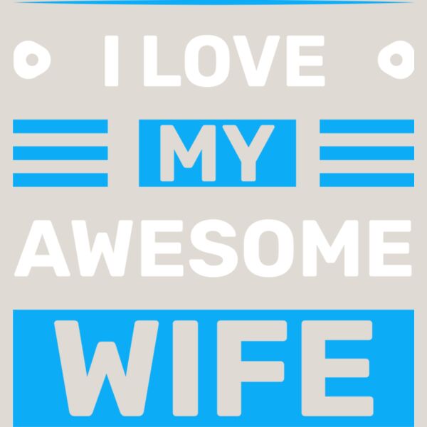 I Love My Awesome Wife Thumbnail