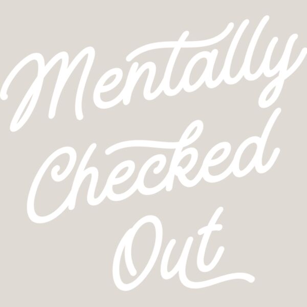 Menntally Checked Out Thumbnail